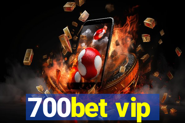 700bet vip